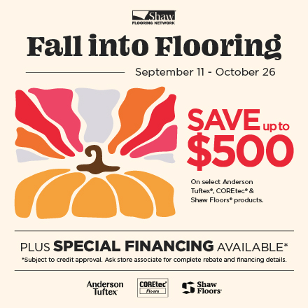 Fall into Flooring sale coupon: save up to $500 on select Anderson Tuftex, COREtec and Shaw Floors products, plus special financing available
